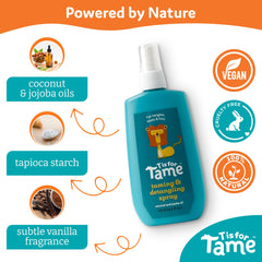 T is for Tame: ingredientes naturales con almidón de tapioca para cuerpo sin apelmazar.
